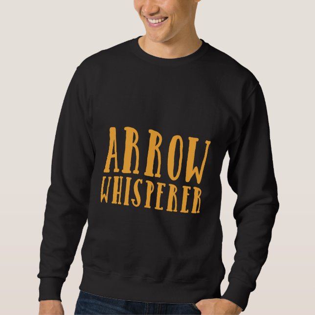 Archery Bow Practice Bow Hunting Arrow Whisperer Sweatshirt (Front)