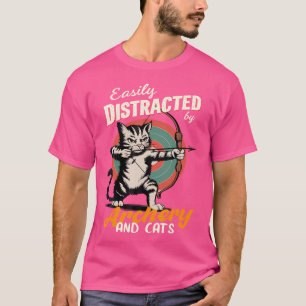 Archery Cat Parent Easily Distracted By Archery An T-Shirt