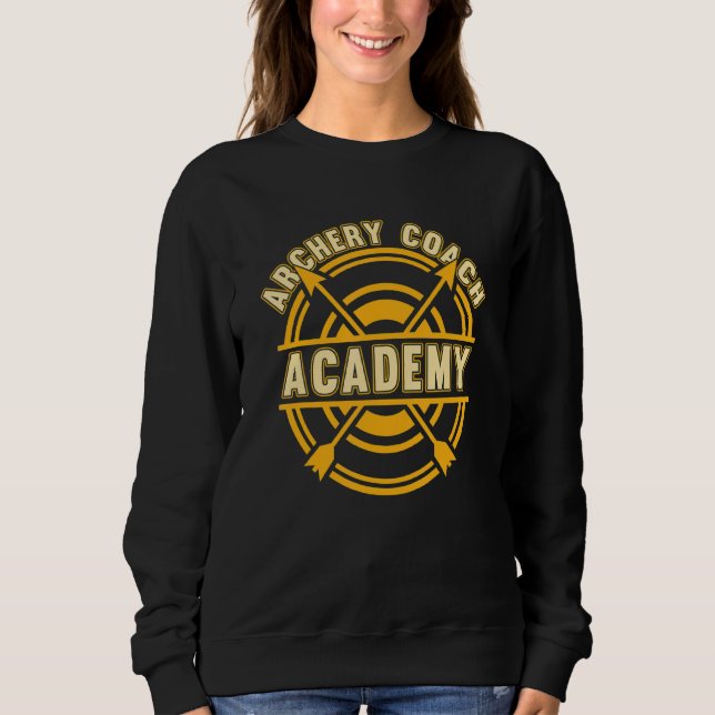 Archery Coach Academy  Bowman Target Arrow Bow Arc Sweatshirt (Front)