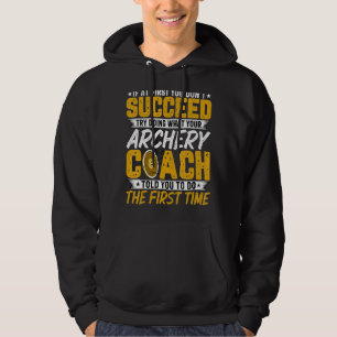 Archery Coach If at First You Don't Succeed Arch Hoodie