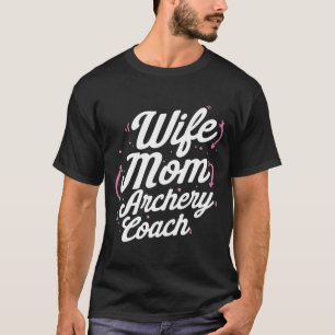 Archery Coach Mum Wife Player Team Instructor T-Shirt