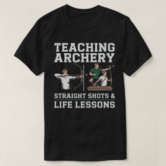 Archery Coach Teaching Straight Shots Life Lessons T-Shirt