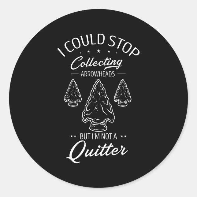 Archery Collecting Quote For Collecting Arrowhead Classic Round Sticker (Front)