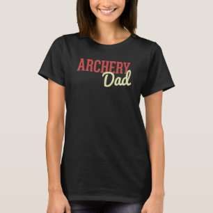 Archery Dad Bow And Arrow Fathers Day Archer T-Shirt