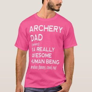Archery Dad Definition Recurve Barebow Compound Bo T-Shirt