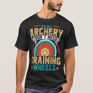 Archery Donu2019t Need Training Wheels Arrow Bow T-Shirt