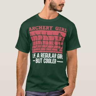 Archery Girl Like A Regular Girl But Cooler Archer T-Shirt