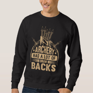 Archery Has A Lot Of Draw Backs Archery Hunting Bo Sweatshirt