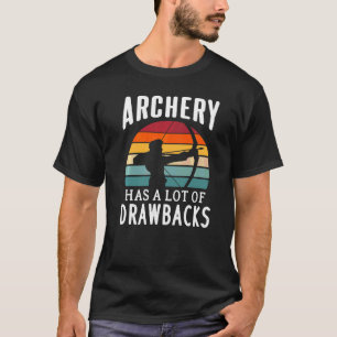 Archery Has A Lot Of Drawbacks Bow Hunting Retro V T-Shirt
