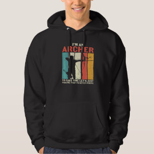 Archery  I'm An Archer  Assume I'm Never Wrong Hoodie