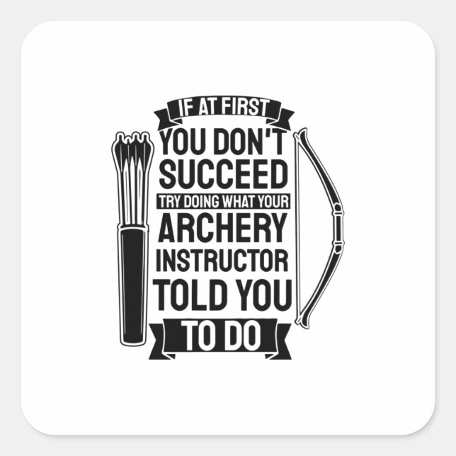 Archery Instructor Told You To Do Square Sticker (Front)