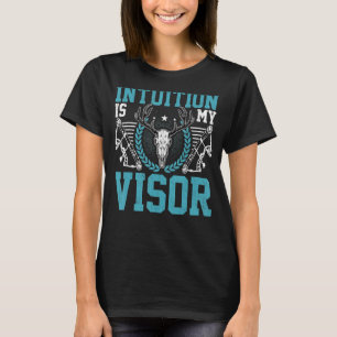 Archery Intuition Is My Visor Bow Hunting Archer T-Shirt