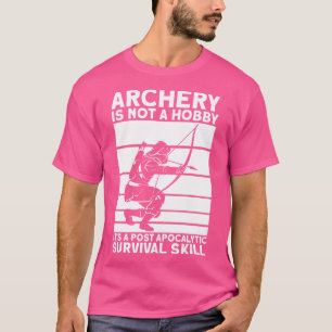 Archery Is A Survivor Skill I Bow I Archer T-Shirt