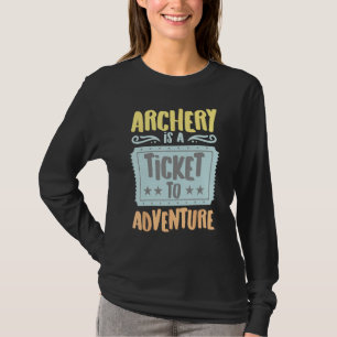Archery Is A Ticket To The Adventure Vintage Hobby T-Shirt