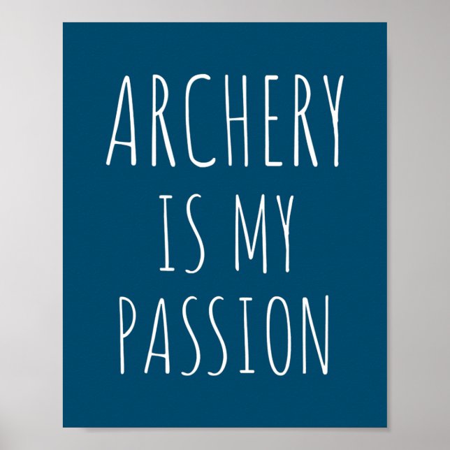 Archery Is My Passion Funny Arrow Bow Archer Poster (Front)