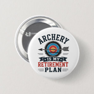 Archery Is My Retirement Plan Archer 6 Cm Round Badge