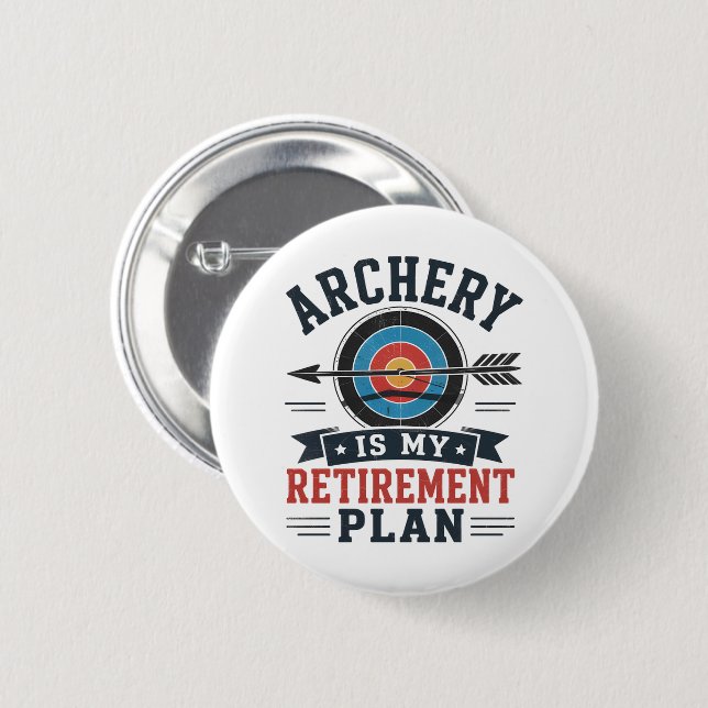 Archery Is My Retirement Plan Archer 6 Cm Round Badge (Front & Back)