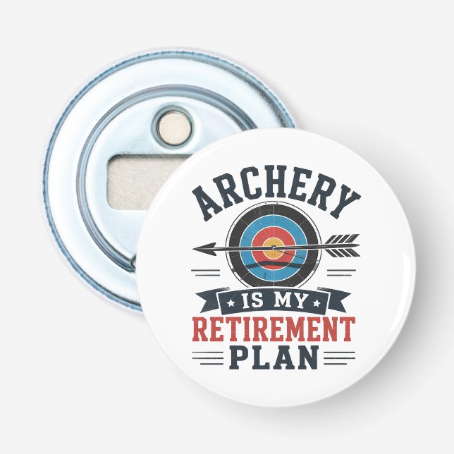 Archery Is My Retirement Plan Archer Bottle Opener (Front)