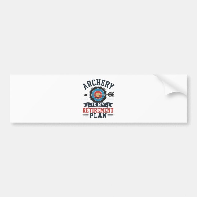 Archery Is My Retirement Plan Archer Bumper Sticker (Front)