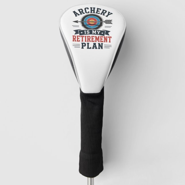 Archery Is My Retirement Plan Archer Golf Head Cover (Front)
