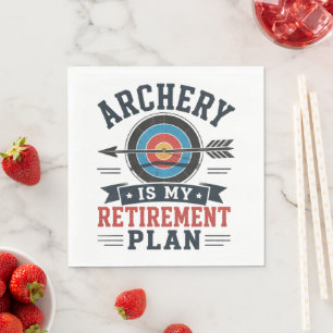 Archery Is My Retirement Plan Archer Napkin