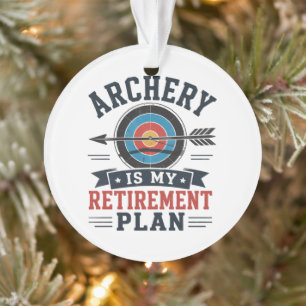Archery Is My Retirement Plan Archer Ornament