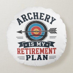 Archery Is My Retirement Plan Archer Round Cushion