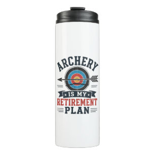 Archery Is My Retirement Plan Archer Thermal Tumbler