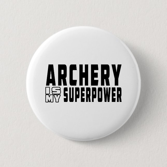 Archery is my superpower 6 cm round badge (Front)
