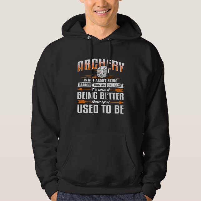 Archery Is Not About Being Better Than Anyone Else Hoodie (Front)