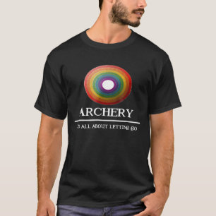 Archery Its All About Letting Go Idea T-Shirt
