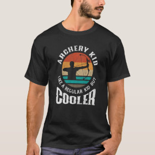 Archery Kid Like A Regular Kid But Cooler Funny Ar T-Shirt