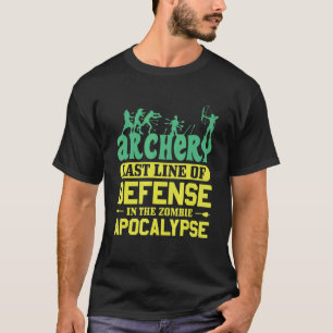 Archery Last Line Of Defence In The Zombie Apocaly T-Shirt