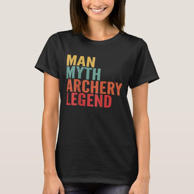 Archery  Man Myth Archery Legend T-Shirt (Front)