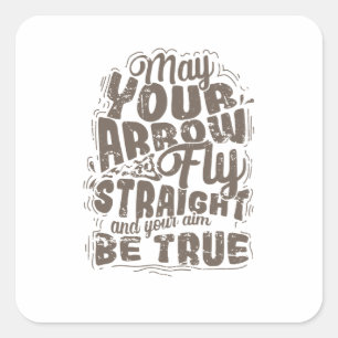 Archery May Your Arrow Fly Straight Square Sticker