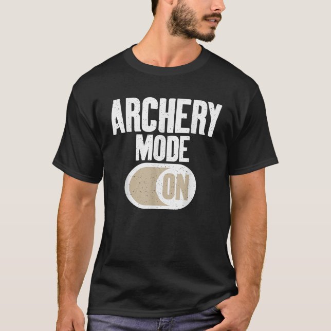 Archery Mode On Bowhunting Archery T Shirt (Front)
