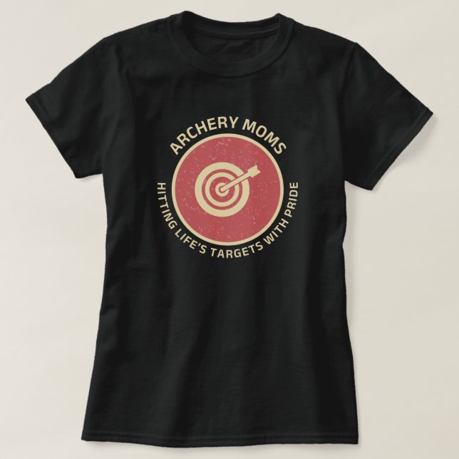Archery Mum | Hitting Life's Targets with Pride T-Shirt (Design Front)