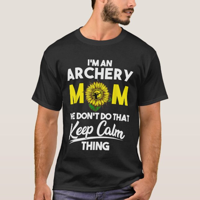 Archery Mum We Dont Do That Keep Calm Thing T-Shirt (Front)