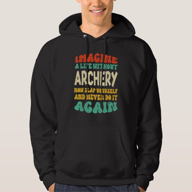 Archery Quote For Archery Hoodie (Front)