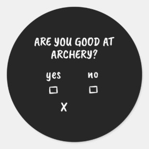 Archery Sarcasm Quote Archer Bow Hunting Gift  Classic Round Sticker