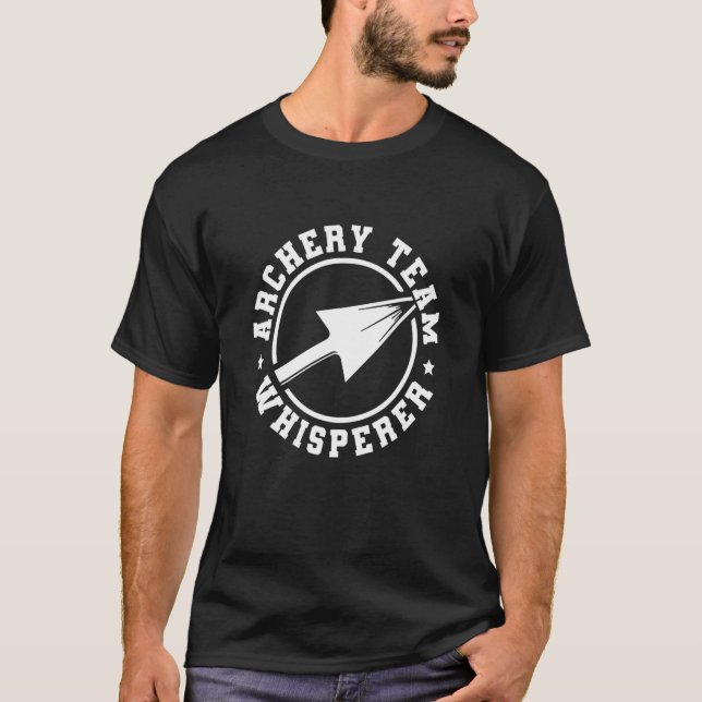 Archery Team Whisperer  Bowman Arrows Archery Coac T-Shirt (Front)
