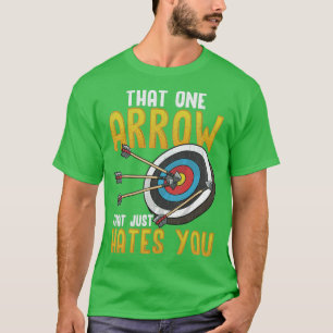 Archery That One Arrow That Hates You T-Shirt