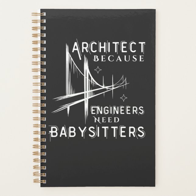 Architect Because Engineers Need Babysitters  Planner (Front)