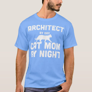 Architect By Day Cat Mum By Night  T-Shirt