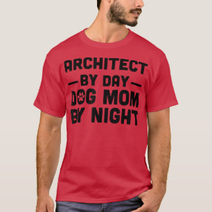 Architect By Day Dog Mum By Night T-Shirt