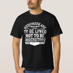 Architect - Designers Are Meant To Be Loved T-Shirt