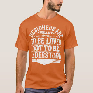 Architect Designers Are Meant To Be Loved T-Shirt