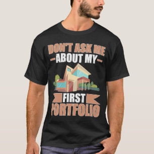 Architect Don't Ask Me About My First Portfolio T-Shirt