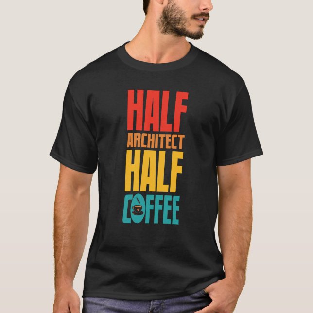 Architect  For Coffee T-Shirt (Front)