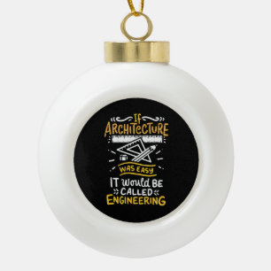 Architect Gifts Ceramic Ball Christmas Ornament